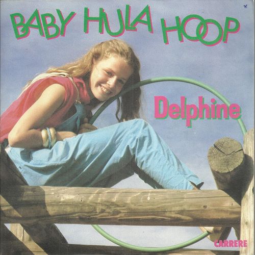 Baby Hula Hoop 2'39 (J.C. Oliver - P. Oliver / N. Aknin - A. Bnichou) 2'39  /  Baby Hula Hoop (Bande Orchestre) 2'46 - Delphine