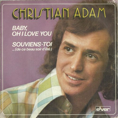 Baby, Oh I Love You (Ch. Adam - J. Vanloo) 2'55  /  Souviens-Toi (De Ce Beau Soir D't) (Ch. Adam - L. Valdi - J. Donder) 3'08  - Adam Christian