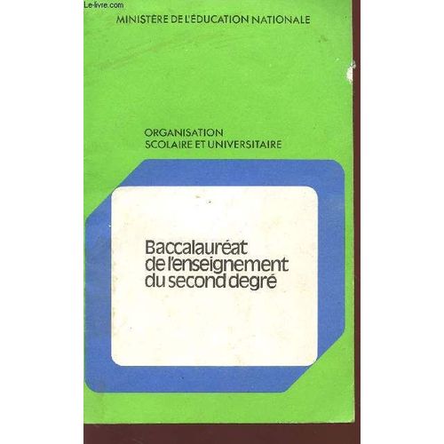Baccalaureat De L'enseignement Du Second Degre - Organisation Scolaire Et Universitaire. de Ministere De L Education Nationale