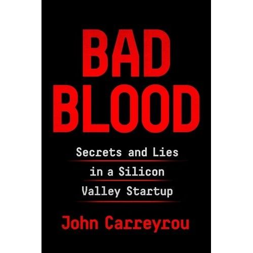 Bad Blood - Secrets And Lies In A Silicon Valley Startup   de Carreyrou John  Format Cartonn 