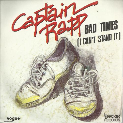 Bad Times (I Can't Stand It) Part 1 (Larry Earl Glenn) 3'58  /    Bad Times (I Can't Stand It) Part 2 (Larry Earl Glenn) 2'47 - Captain Rapp  (Larry Earl Glenn)