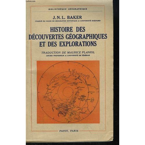 Histoire Des Dcouvertes Gographiques Et Des Explorations.   de BAKER J.N.L.