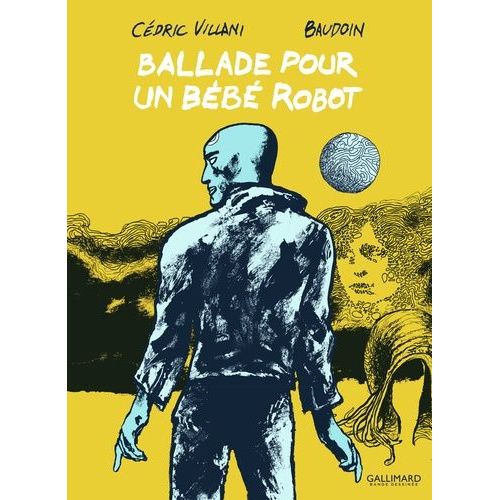 Ballade Pour Un Bb Robot   de Villani Cdric  Format Album 