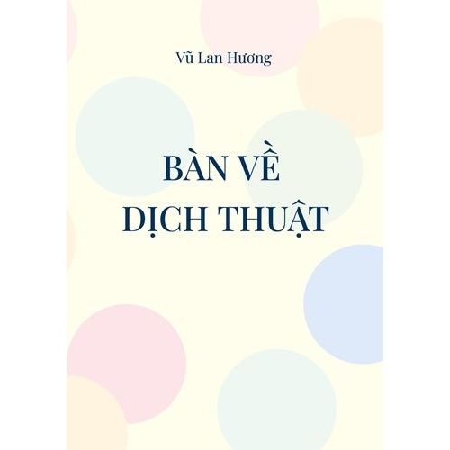 Bn Ve Dich Thuat - Dich Cai Gi Va Dich Nhu The Nao?   de Vu Lan Huong  Format Beau livre 