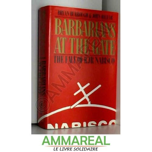 Barbarians At The Gate: The Fall Of Rjr Nabisco   de Bryan Burrough et John Helyar  Format Reli 