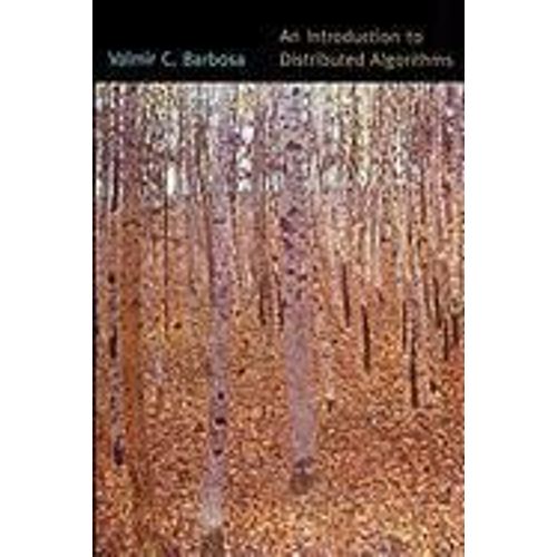 An Introduction To Distributed Algorithms   de Valmir C. Barbosa  Format Poche 