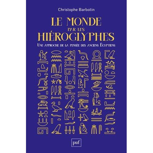 Le Monde Par Les Hiroglyphes - Une Approche De La Pense Des Anciens Egyptiens    Format Grand Format 