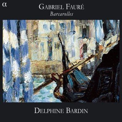 Faur: Barcarolles - Delphine Bardin