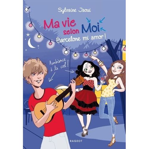 Ma Vie Selon Moi - Tome 10 - Barcelone Mi Amor !   de Jaoui Sylvaine  Format Beau livre 