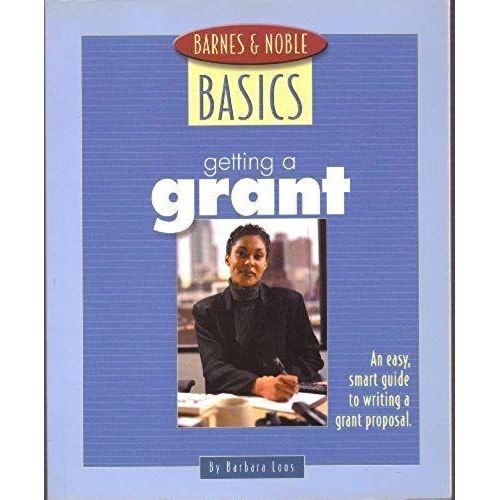 Barnes And Noble Basics Getting A Grant: An Easy, Smart Guide To Writing A Grant Proposal (Barnes & Noble Basics)   de Barbara Loos  Format Broch 