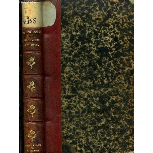 Rosbach & Ina. Recherches Sur L'tat Physique Et Intellectuel De L'arme Prussienne Pendant L'poque De Transition Du Xviiie Au Xixe Sicle.   de BARON COLMAR VON DER GOLTZ  Format Reli 