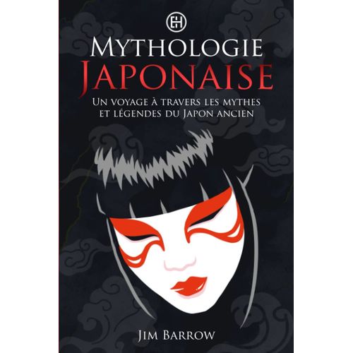 Mythologie Japonaise: Un Voyage  Travers Les Mythes Et Lgendes Du Japon Ancien (Easy History Franais)   de Barrow, Jim  Format Broch 
