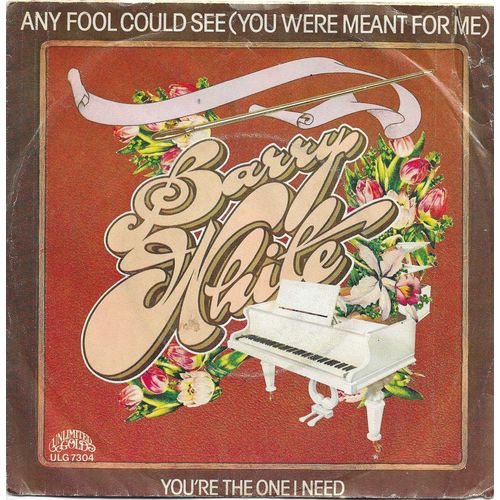 Barry White : Any Fool Could See (You Were Meant For Me) (B. White - P. Politi) 3:18 / You'Re The One I Need (B. White - S. Hudman) 4:24 - 
