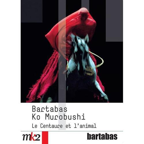 Bartabas / Ko Murobushi - Le Centaure Et L'animal