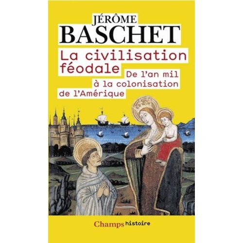 La Civilisation Fodale - De L'an Mil  La Colonisation De L'amrique   de Baschet Jrme  Format Non Precis 