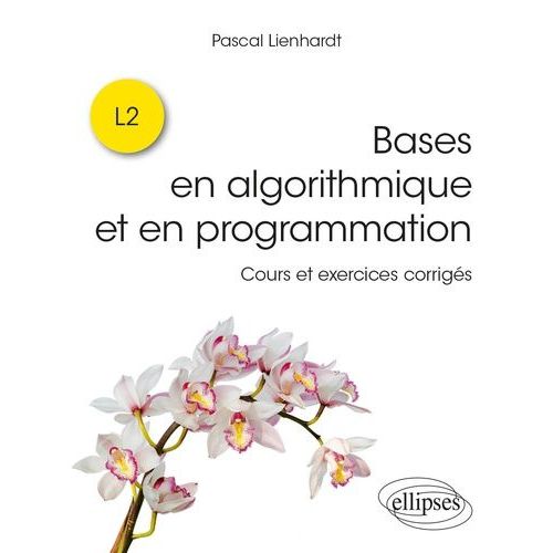 Bases En Algorithmique Et En Programmation - Cours Et Exercices Corrigs    Format Grand Format 