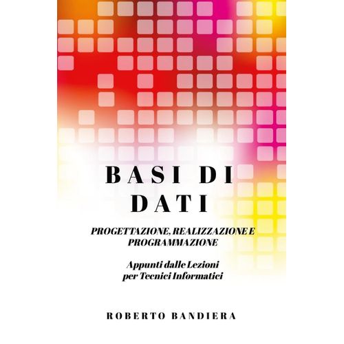 Basi Di Dati - Progettazione, Realizzazione E Programmazione    Format Broch 