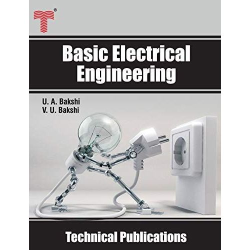 Basic Electrical Engineering: D.C. And A.C. Circuits, Measuring Instruments, Electric Machines    Format Broch 