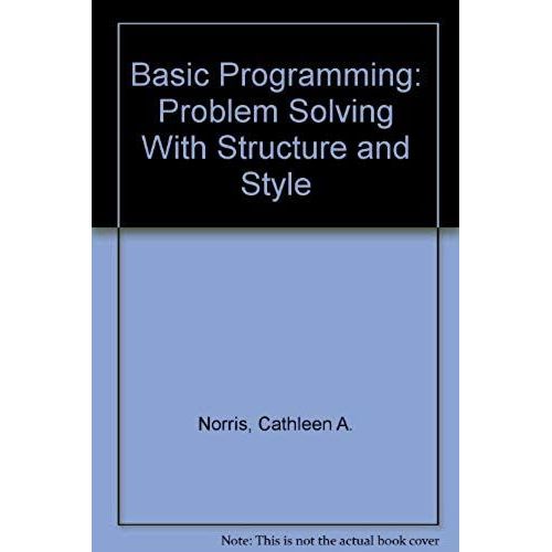 Basic Programming: Problem Solving With Structure And Style   de Cathleen A. Norris  Format Broch 