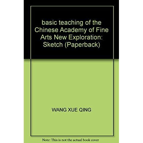 Basic Teaching Of The Chinese Academy Of Fine Arts New Exploration: Sketch (Paperback)   de unknown  Format Broch 
