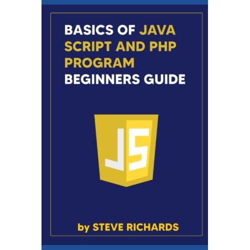 Basics Of Java Script And Php Beginners Guide   de RICHARDS, STEVE  Format Broch 