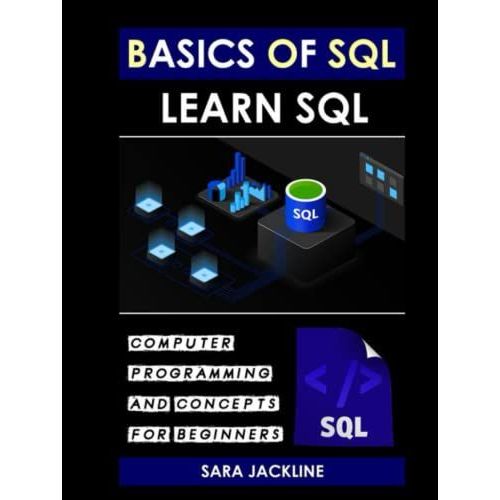 Basics Of Sql & Learn Sql: Computer Programming And Concepts For Beginners   de JACKLINE, SARA  Format Broch 