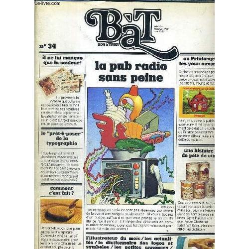 Bat Bon A Tirer N34 -Avril 1981 - L'aventure De La Communication / La Pub Radio Sans Peine /Les Actualits Du Mtier / Le Grand Dossier Technique : Comment C'est Fait? / Media : La Pub ...   de COLLECTIF