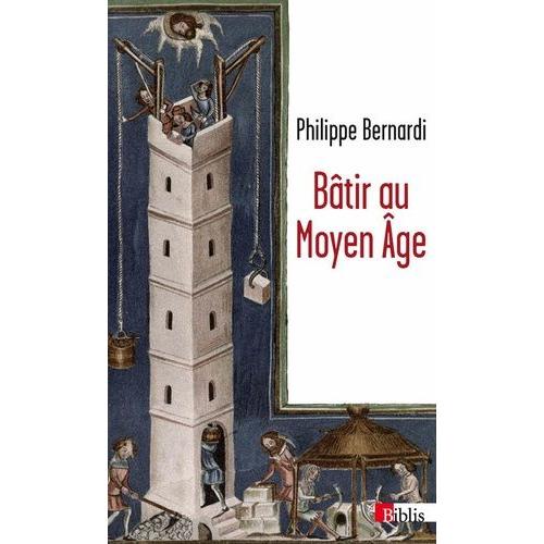 Btir Au Moyen-Age - Xiiie-Milieu Xvie Sicle   de Bernardi Philippe  Format Poche 