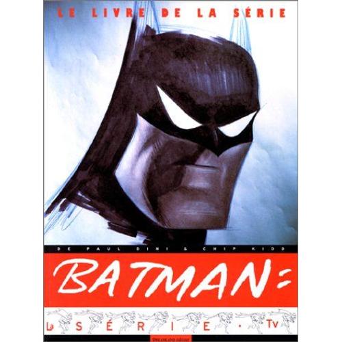 Batman Le Livre De La Serie Tv   de Paul DINI et Chip KIDD  Format Beau livre 