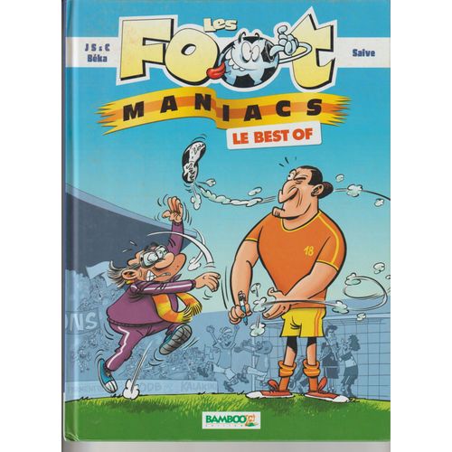 Bd Les Foot Maniacs, Le Best Of, Js & C Bka, Saive, Bamboo dition, 2013   