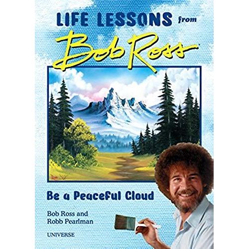 Be A Peaceful Cloud And Other Life Lessons From Bob Ross    Format Reli 