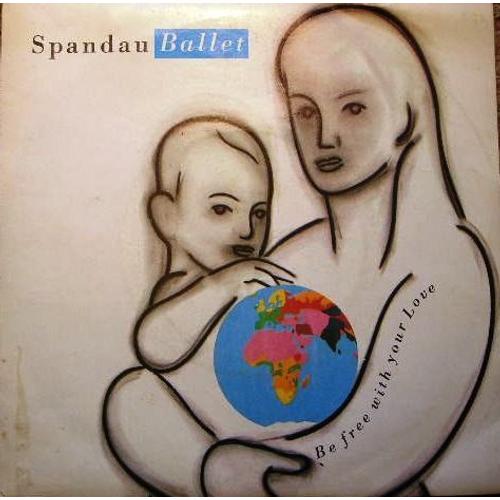 Be Free With You Love - Spandau Ballet