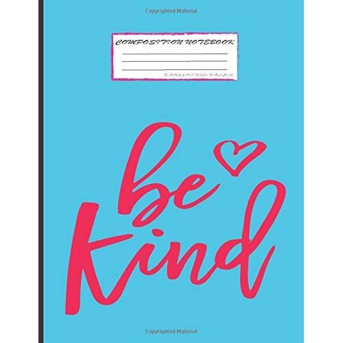 Be Kind Notebook: Composition Notebook: Wide Ruled Lined Paper Notebook For Girls Kids Teens Students For Back To School And Home College Writing Notes   de Alex, Evento  Format Broch 