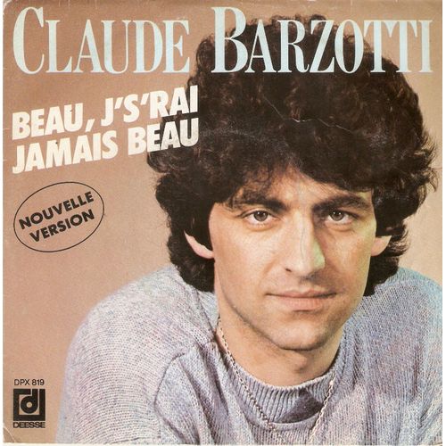 Beau J's'rai Jamais Beau ( Nouvelle Version ) - Oublie Que Je T'oublie - Claude Barzotti