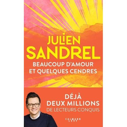 Beaucoup D'amour Et Quelques Cendres   de Sandrel Julien  Format Beau livre 