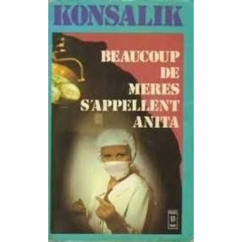Beaucoup De Meres S'appellent Anita   de Konsalik Heinz G.  Format Cartonn 