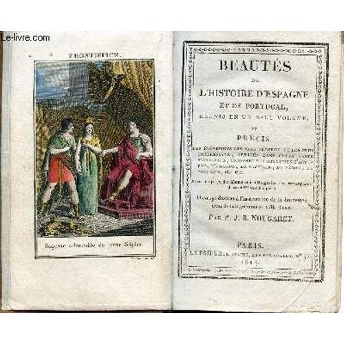 Beautes De L'histoire D'espagne Et De Portugal, Reunis En Un Seul Volume Ou Precis / Des Evenements Les Plus Curieux Et Les Plus Interessans, Arrives Dans Cette Vaste Monarchie, Composee Des ... de Nougaret P.J.B.