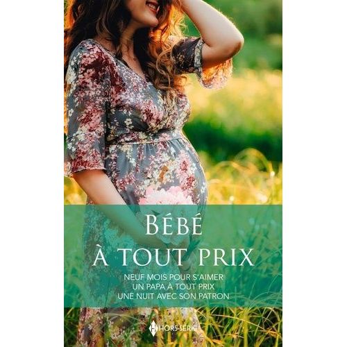 Bb  Tout Prix - Neuf Mois Pour S'aimer - Un Papa  Tout Prix - Une Nuit Avec Son Patron    Format Poche 