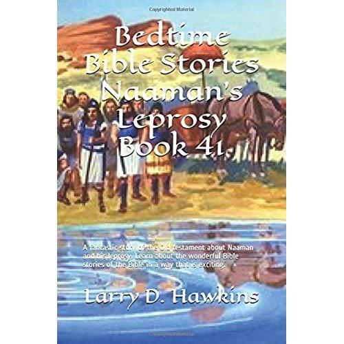 Bedtime Bible Stories Naaman's Leprosy Book 41: A Fantastic Story Of The Old Testament About Naaman And His Leprosy. Learn About The Wonderful Bible Stories Of The Bible In A Way That Is Exciting.   de unknown  Format Broch 