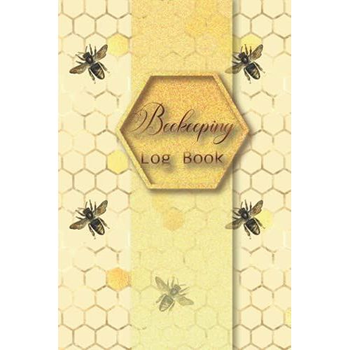 Beekeeping Log Book: Bee Farming Tracker , A Daily Journal For Beginner & Professional Beekeepers To Keep Record Of Date, Time, Colony Name , Yard, ... Brood, Space, Bee Farmers Journal Dairy   de Creative Arts, ZAR  Format Broch 