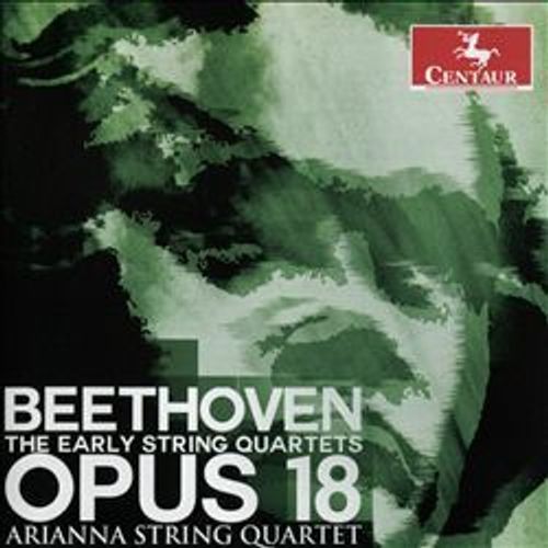 Beethoven: The Early String Quartets, Opus 18 - Arianna String Quartet