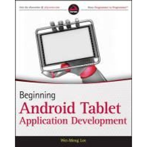 Beginning Android Tablet Application Development   de Wei-Meng Lee  Format Poche 