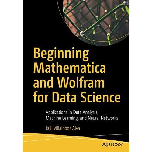 Beginning Mathematica And Wolfram For Data Science   de Jalil Villalobos Alva  Format Broch 