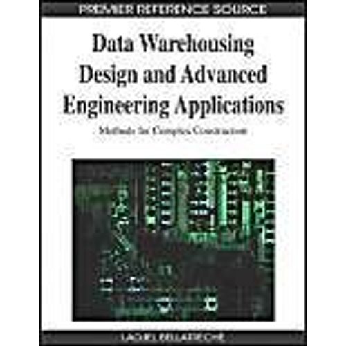 Data Warehousing Design And Advanced Engineering Applications    Format Reli 