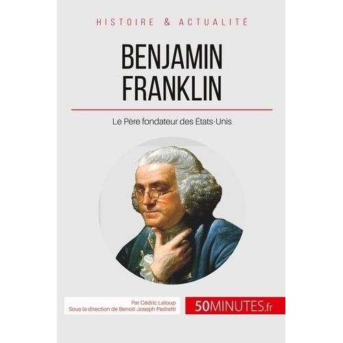 Benjamin Franklin Et La Rvolution Amricaine - Le Pre Fondateur Des tats-Unis    Format Beau livre 