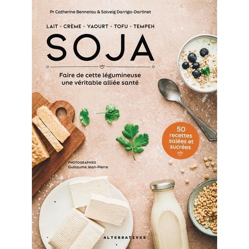 Soja - Faire De Cette Lgumineuse Une Vritable Allie Sant   de Bennetau Catherine  Format Beau livre 