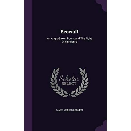 Beowulf: An Anglo-Saxon Poem, And The Fight At Finnsburg   de unknown  Format Broch 