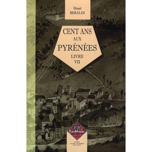Cent Ans Aux Pyrnes - Livre 7   de Beraldi Henri  Format Broch 