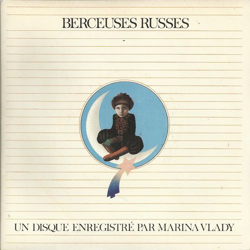 Berceuses Russes - Berceuse Cosaque 2'05 - La Jeune Fille Se Promenait Dans Les Bois 2'05  /  Berceuse Pour Endormir L'orage 1'55 - Petite Berceuse 0'55 - Vlady Marina