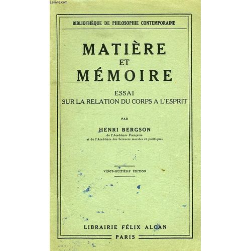 Matiere Et Memoire, Essai Sur La Relation Du Corps A L'esprit de Henri Bergson